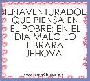 BIENAVENTURADOEL QUE PIENSA EN EL POBRE; EN EL DIA MALO LO LIBRARA JEHOVA.
