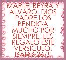MARLE, BEYRA Y ALVARO. DIOS PADRE LOS BENDIGA MUCHO POR SIEMPRE. LES REGALO ESTE VERSICULO. ISAIAS 26:3.    