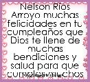 Nelson RÃ­os Arroyo muchas felicidades en tu cumpleaÃ±os que Dios te llene de muchas bendiciones y salud para que cumplas muchos mas