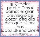 Â¡Â¡Â¡Â¡Gracias papito Dios x darnos el gran previlegio de gozar  otro dia mas que tÃº nos has regalado.!!!!Bendiciones.......