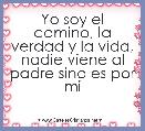 Yo soy el camino, la verdad y la vida, nadie viene al padre sino es por mi