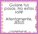 Guiare tus pasos. No estas sol@

Atentamente,
JESUS
