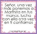 SeÃ±or, una vez mÃ¡s ponemos a Marthita en tus manos, lucha con ella otra vez.
en ti confiamos