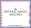 TE EXTRAÃâAMOS MUCHO