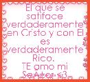 El que se satiface verdaderamente en Cristo y con El es verdaderamente Rico. 
TE amo mi SeÃÂ±or <3