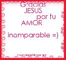              Gracias JESUS
              por tu AMOR 
             inomparable =)




<3          ALELUYA 