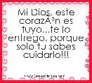 Mi Dios, este corazÃÂ³n es tuyo...te lo entrego, porque solo tu sabes cuidarlo!!!