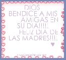        DIOS  BENDICE A MIS
       AMIGAS EN SU DIA!!!!!
      FELIZ DIA DE LAS MADRES!!!!
                     ♥