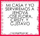 MI CASA Y YO SERVIREMOS A JEHOVÃ
JOSE,FLORA,
CRISTY. Y. GUSTAVO 