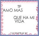                       TE AMO MAS                                                    QUE HA MI VIDA
