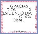        GRACIAS DIOS            X ESTE LINDO DIA               Q nOs Diste..  