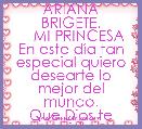   ARIANA BRIGETE.
    MI PRINCESA
En este dÃ­a tan especial quiero desearte lo mejor del mundo,
Que Dios te cuide siempre.♪
