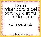 De la misericordia del Se;or esta llena toda la tierra

Salmos 33:5