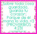 Sobre toda cosa guardada, guarda tu corazÃ³n;
Porque de Ã©l mana la vida. <3
(PROVERBIOS 4:23)