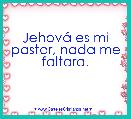 JehovÃ¡ es mi pastor, nada me faltara.