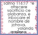 salmo 116:17  te ofrecere sacrificio de alabanza, e inbocare el nombre de jehova.
            yolanda arellano.