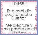 LUNES!!!!!

Este es el dÃ­a que ha hecho 
El seÃ±or 

Me alegrare y me gosare en el 