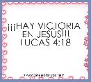 Â¡Â¡Â¡HAY VICTORIA 
EN JESÃS!!!
LUCAS 4:18