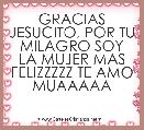 GRACIAS JESUCITO, POR TU MILAGRO SOY LA MUJER MAS FELIZZZZZ TE AMO MUAAAAA