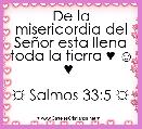 De la misericordia del SeÃ±or esta llena toda la tierra ♥ ☺ ♥ 

☼ Salmos 33:5 ☼