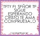 TETY EL SEÃOR TE SIGUE ESPERANDO CRISTO TE AMA COMPRUEBALO 