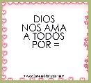 DIOS 
NOS AMA 
A TODOS 
POR =