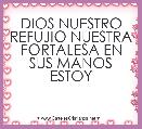 DIOS NUESTRO REFUJIO NUESTRA FORTALESA EN SUS MANOS ESTOY