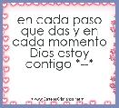 en cada paso que das y en cada momento
Dios estoy contigo *--*