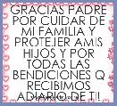 GRACIAS PADRE POR CUIDAR DE MI FAMILIA Y PROTEJER AMIS HIJOS Y POR TODAS LAS BENDICIONES Q RECIBIMOS ADIARIO DE TI!