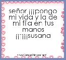 seÃ±or Â¡Â¡Â¡pongo mi vida y la de mi flia en tus manos Â¡Â¡Â¡Â¡Â¡Â¡susana 