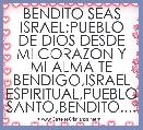 BENDITO SEAS ISRAEL;PUEBLO DE DIOS DESDE MI CORAZON Y MI ALMA TE BENDIGO,ISRAEL ESPIRITUAL,PUEBLO SANTO,BENDITO....