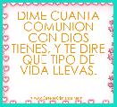 DIME CUANTA COMUNION CON DIOS TIENES, Y TE DIRE QUE TIPO DE VIDA LLEVAS.