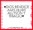 ♥DIOS BENDICE AMIS HIJ@S ALLYSON Y THIAGO♥