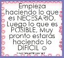 Empieza haciendo lo que es NECESARIO, Luego lo que es POSIBLE, Muy pronto estarÃ¡s haciendo lo DIFÃCIL ☺