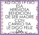 XQ DIOS LE DIO ESA
HERMOSA BENDICION
DE SER MADRE CON
CARIÃO TIA
LE DIGO FELIZ DIA
DE LAS MADRES
Atte: Yus y Adan