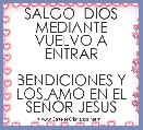 SALGO  DIOS MEDIANTE VUELVO A ENTRAR

BENDICIONES Y LOS AMO EN EL SEÃOR JESUS
