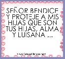 SEÃOR BENDICE Y PROTEJE A MIS HIJAS QUE SON TUS HIJAS, ALMA Y LUISANA ...