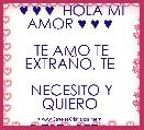 ♥ ♥ ♥  HOLA MI AMOR ♥ ♥ ♥ 

TE AMO TE EXTRAÃO, TE 

NECESITO Y QUIERO 

DESEARTE ...
