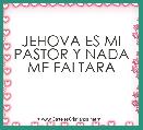 JEHOVA ES MI PASTOR Y NADA ME FALTARA