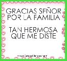 
GRACIAS SEÃOR POR LA FAMILIA

TAN HERMOSA QUE ME DISTE