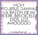 VICKY ,KAREN,OSCARITO.JESUS.DANNA.THALYANA,SON LA RAZON DE MI EXISTIR,,BENDICELOS DIOS..LOS AMOOOOO