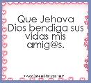 Que Jehova Dios bendiga sus vidas mis amig@s.