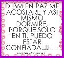 DLBM EN PAZ ME ACOSTARE Y ASI MISMO DORMIRE, PORQUE SOLO EN TI, PUEDO ESTAR CONFIADA..!!❤❤