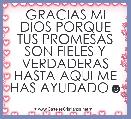 GRACIAS MI DIOS PORQUE TUS PROMESAS SON FIELES Y VERDADERAS
HASTA AQUI ME HAS AYUDADO☻