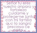 SeÃ±or tu eres nuestro anparo y fortaleza cuidame y protegeme junto con mi familia que la sangre preciosa de cristo.