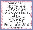 Seis cosas aborrece el SEÃOR y aun siete abomina su alma.
LOS OJOS ALTIVOS
Proverbios 6:16