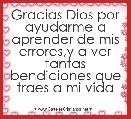 Gracias Dios por ayudarme a aprender de mis errores,y a ver tantas bendiciones que traes a mi vida