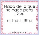 Nada de lo que se hace para Dios
                            es InÃºtil !!!!!☺

                     


      