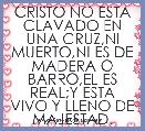 CRISTO NO ESTA CLAVADO EN UNA CRUZ,NI MUERTO,NI ES DE MADERA O BARRO,EL ES REAL;Y ESTA VIVO Y LLENO DE MAJESTAD.
