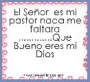 El SeÃ±or  es mi pastor nada me faltara .............Que Bueno eres mi Dios